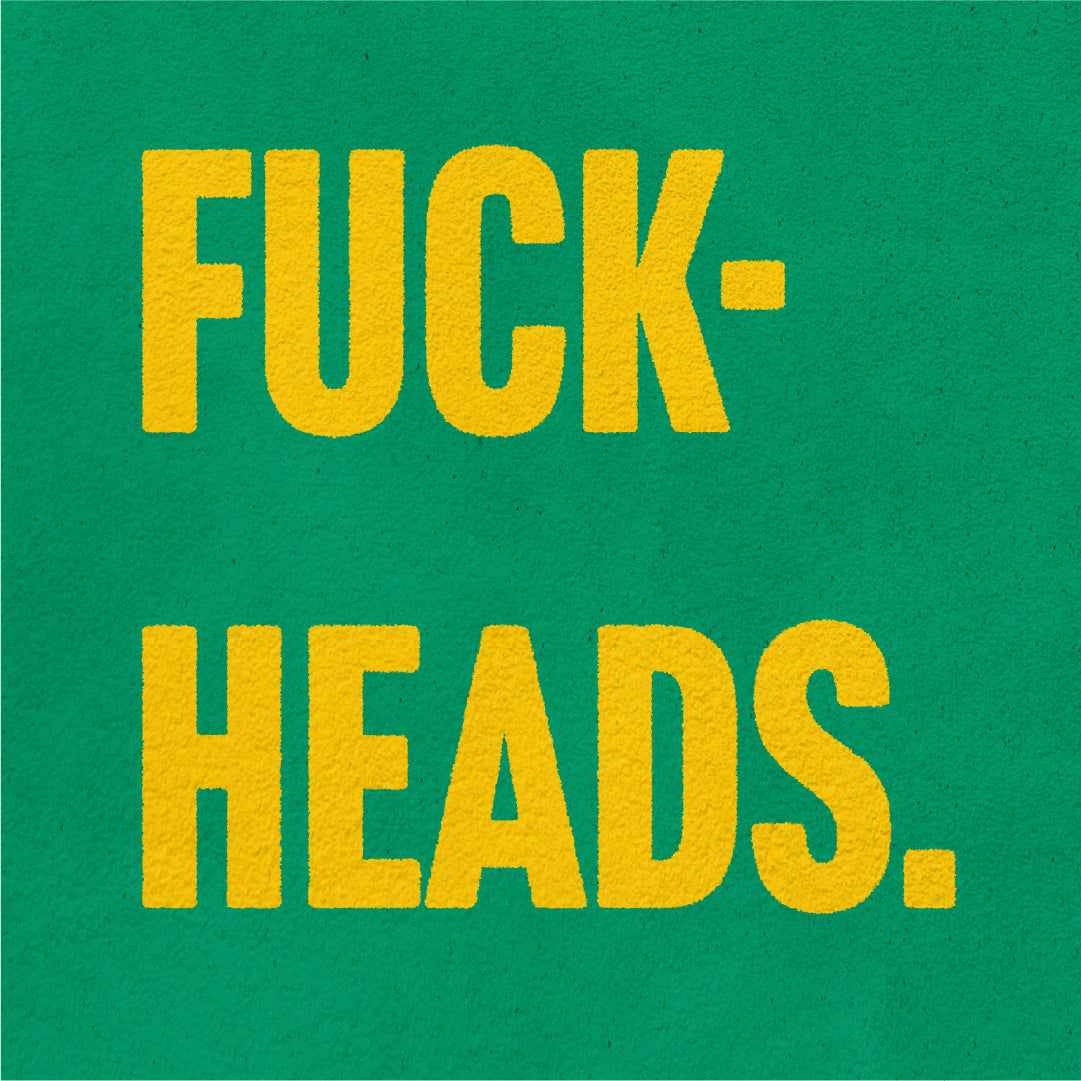 Fuck-Heads Fine Art Print