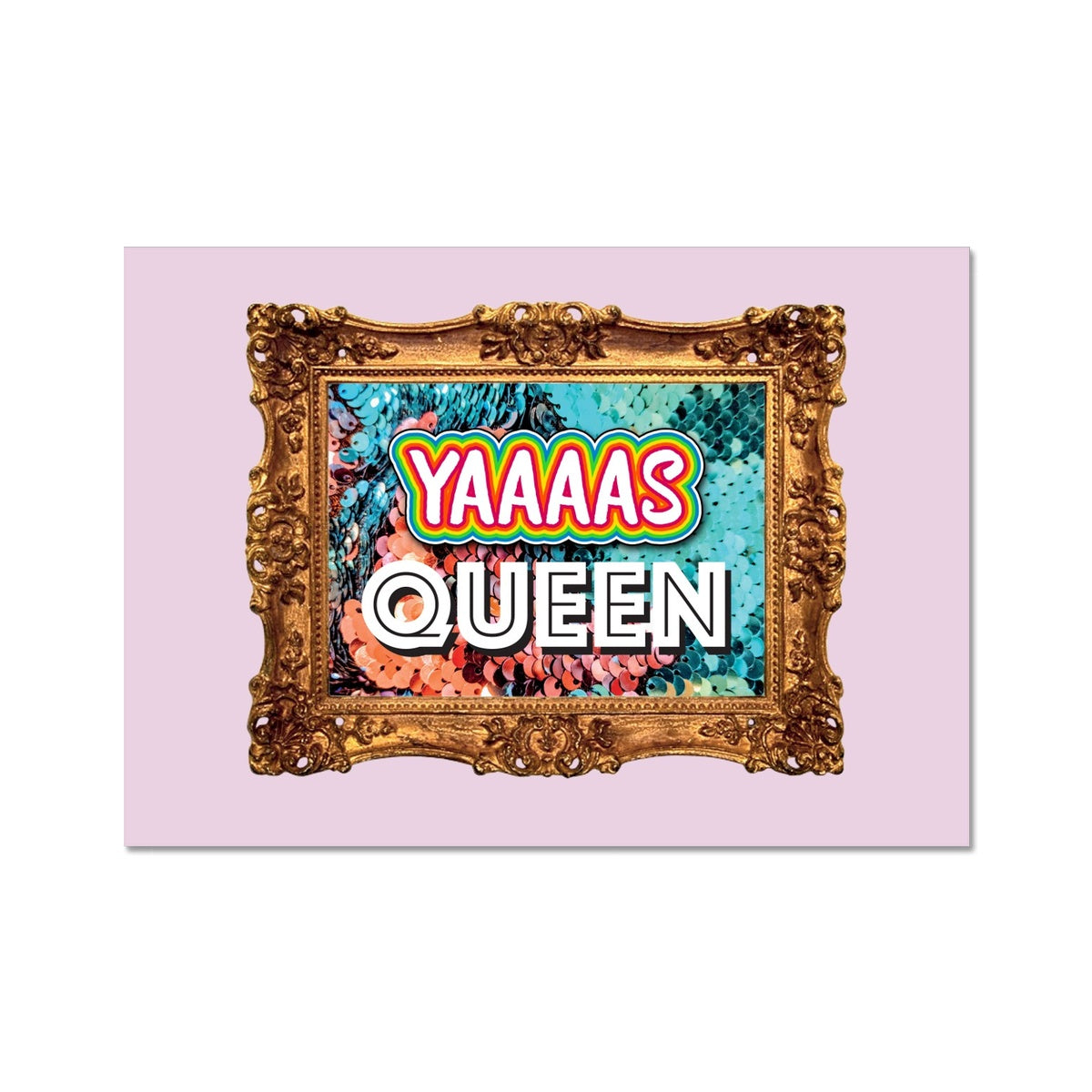 Yaaaas Queen Fine Art Print